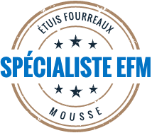 Spécialiste Etuis Fourreaux Mousse